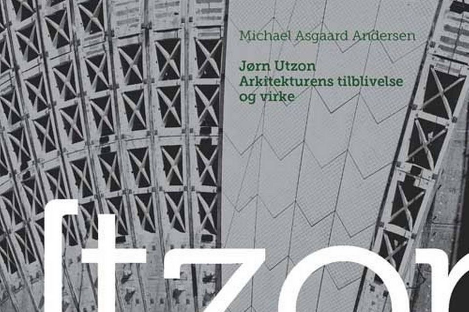 Michael Asgaard Andersen: Jørn Utzon - Arkitekturens tilblivelse og ...